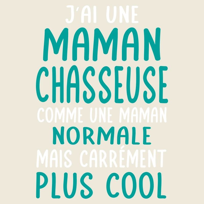 J'ai une maman chasseuse plus cool