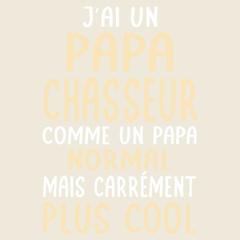 J'ai un papa chasseur plus cool