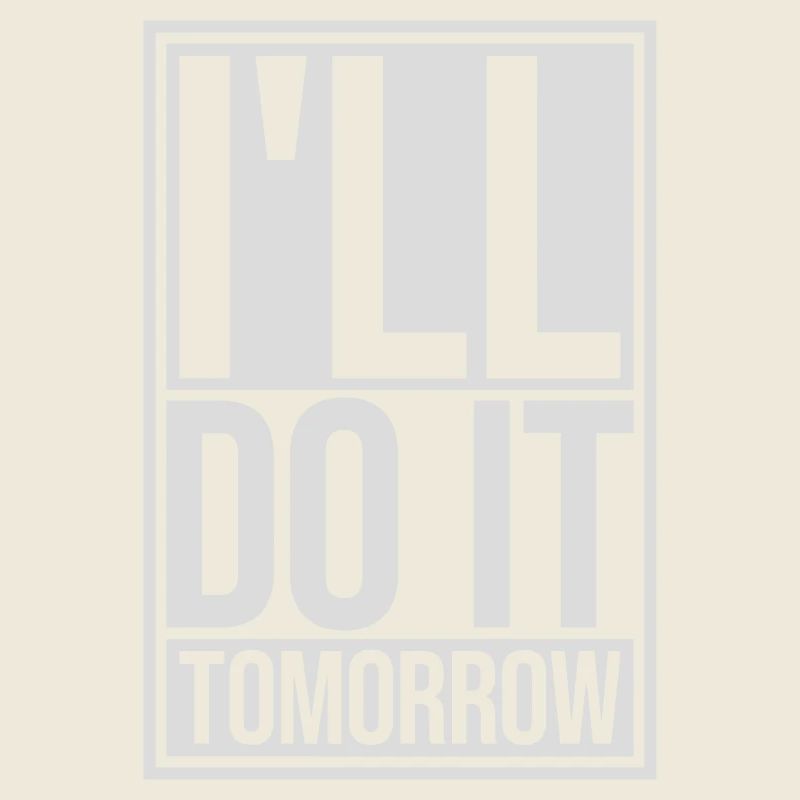 do it tomorrow Zitat