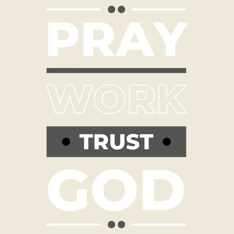 Pray, Work & Trust God | Inspirational Gift Idea