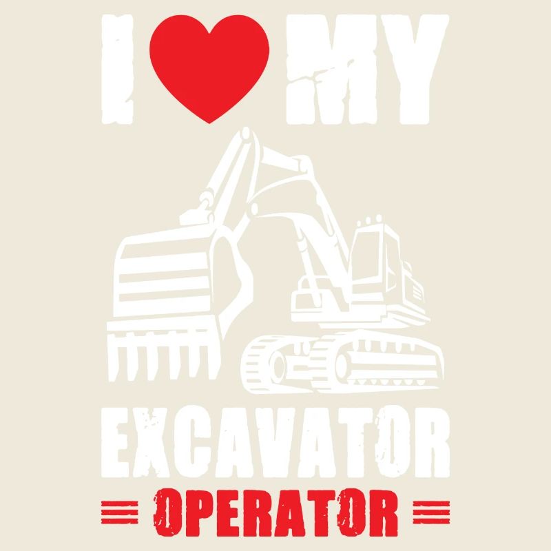 I Love Excavator Operator