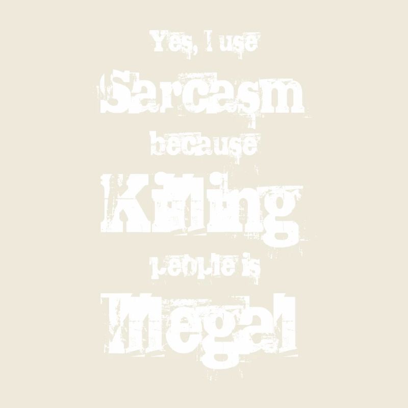 Yes, I use Sarcasm