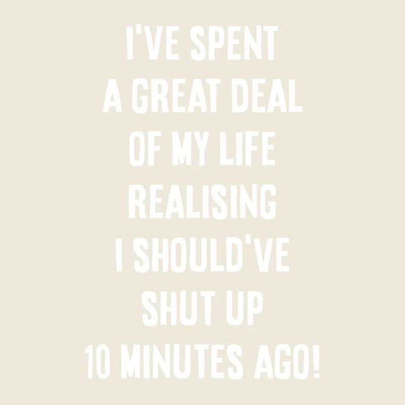 I should have shut up