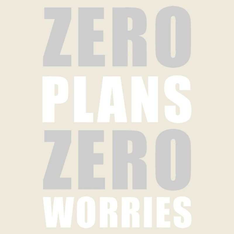 Null Pläne Null Sorgen Lustiger Sarkasmus Zitat - W