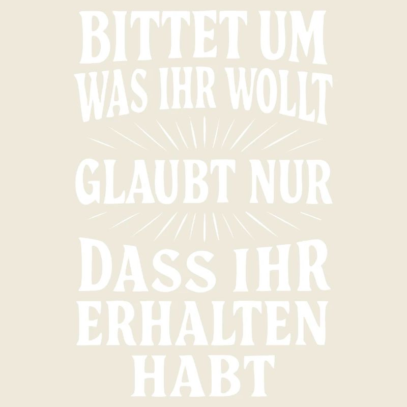 Bittet um was ihr wollt