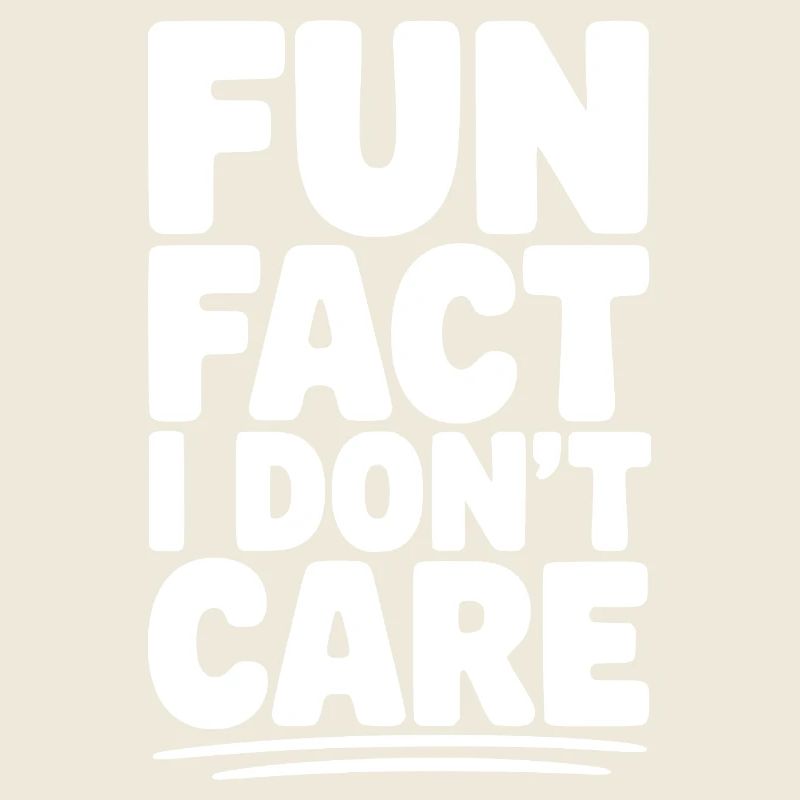 Fun Fact: Mir ist das egal