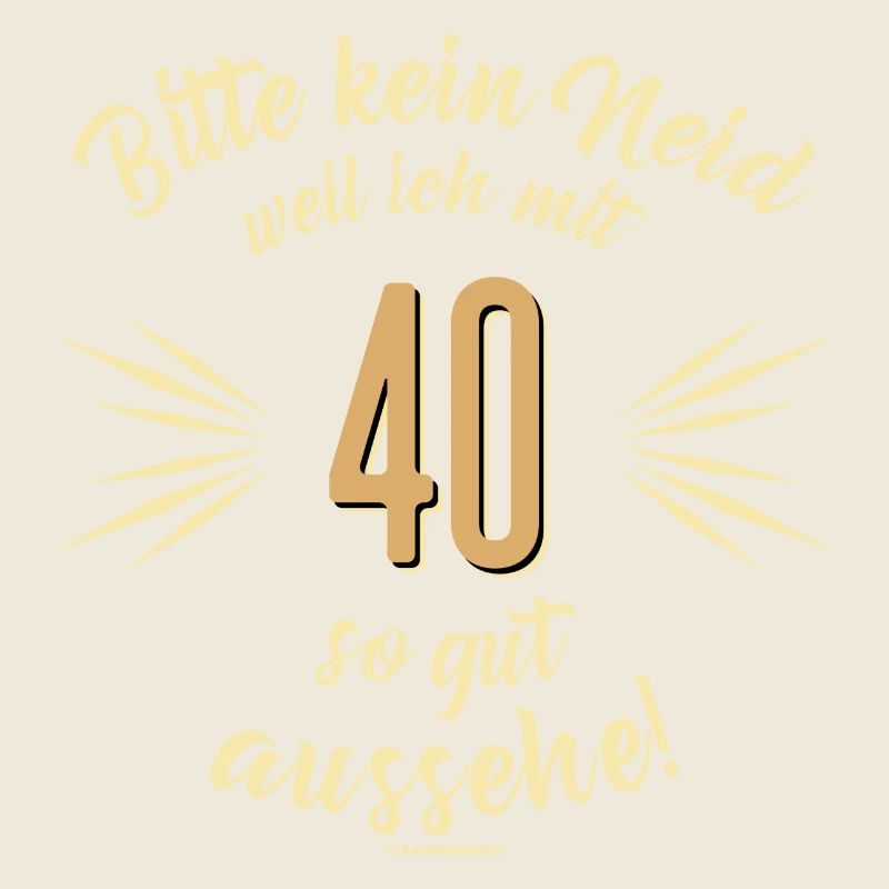 Bitte kein Neid 40 - Geburtstags Geschenk -