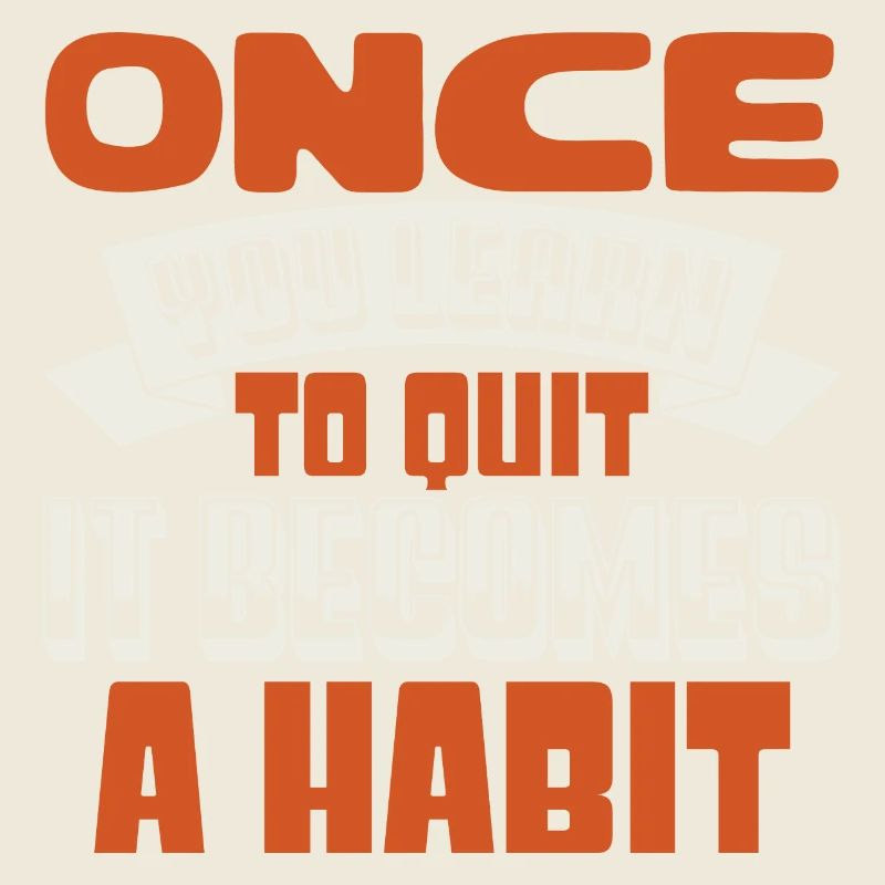 UNE FOIS QUE VOUS APPRENEZ À ARRÊTER DE FUMER, CELA DEVIENT UNE HABITUDE 2