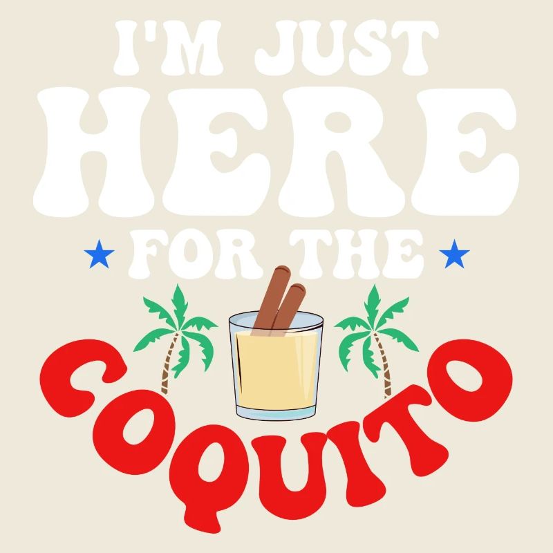 I'm Just Here For The Coquito Rum Drink Coconut Pu