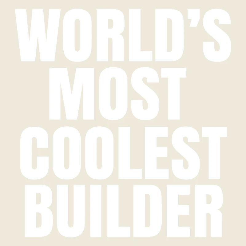 world's most coolest builder