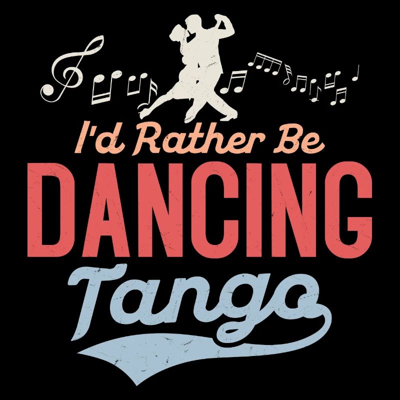 I'd Rather Be Dancing Tango Tango Dance Latin Musi