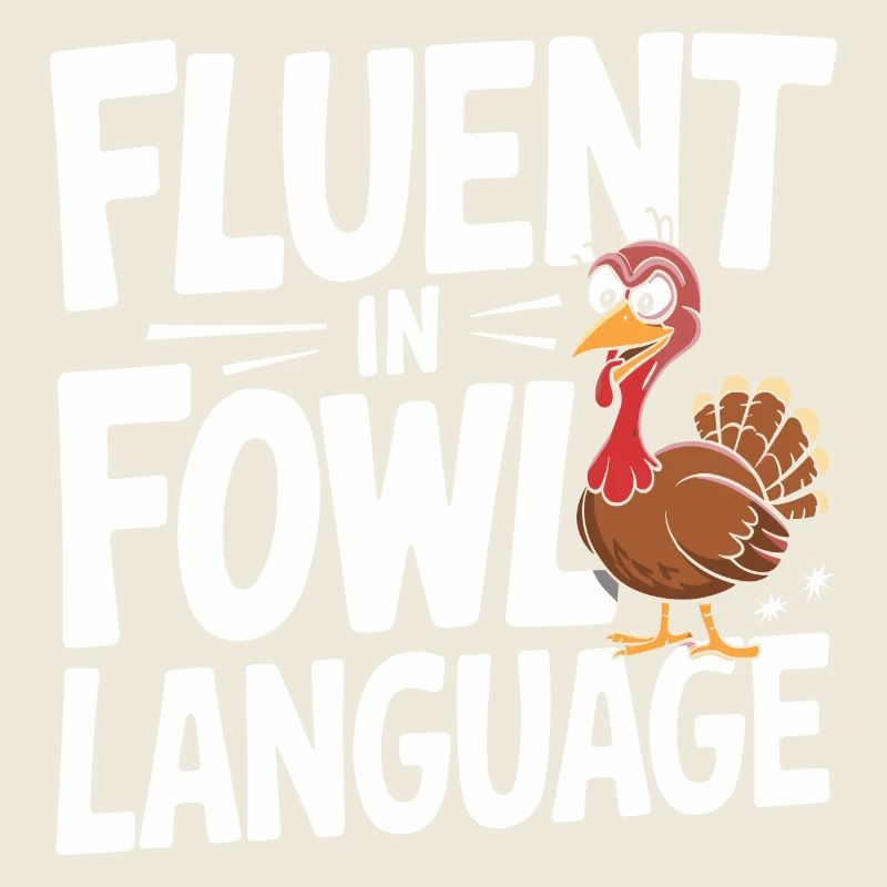 Fluent in Fowl Language - Lustiges Truthahn-Design