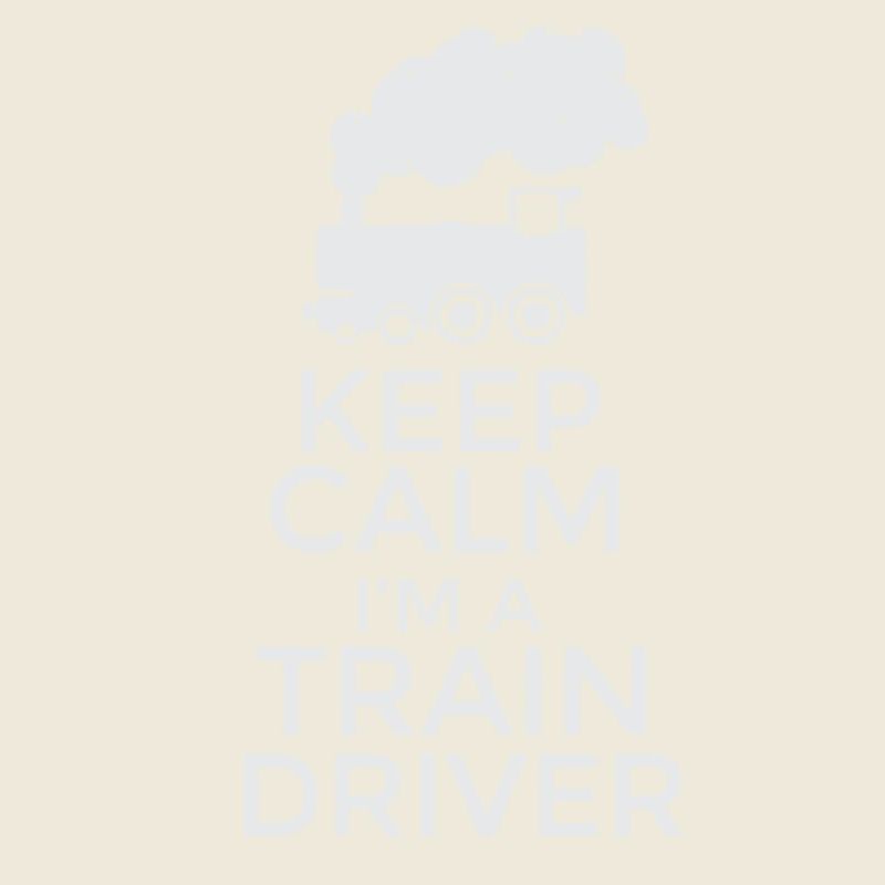 Keep Calm I'm a Train Driver T-Shirt Design