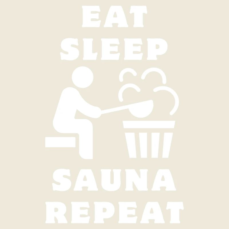 Eat sleep sauna repeat