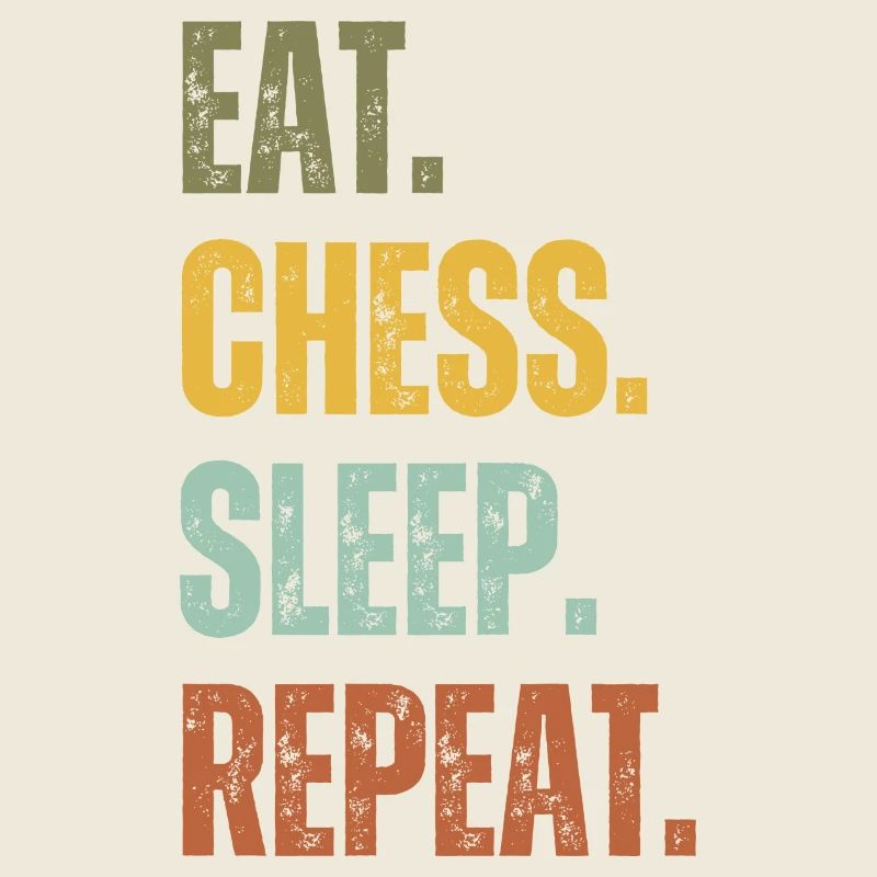 EAT CHESS SLEEP REPEAT