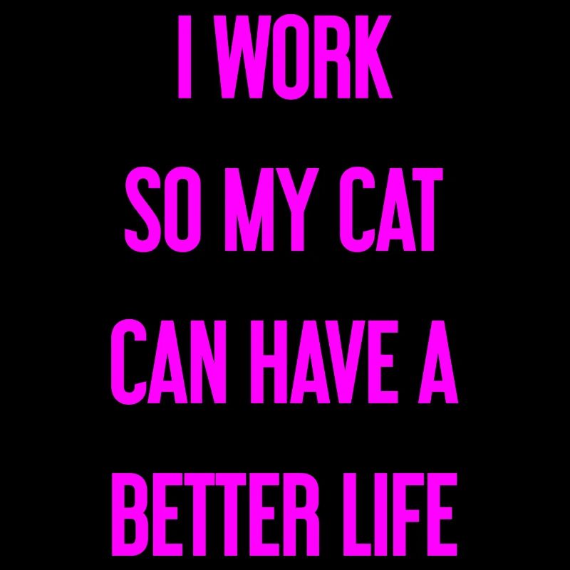 For a better cat life I work!