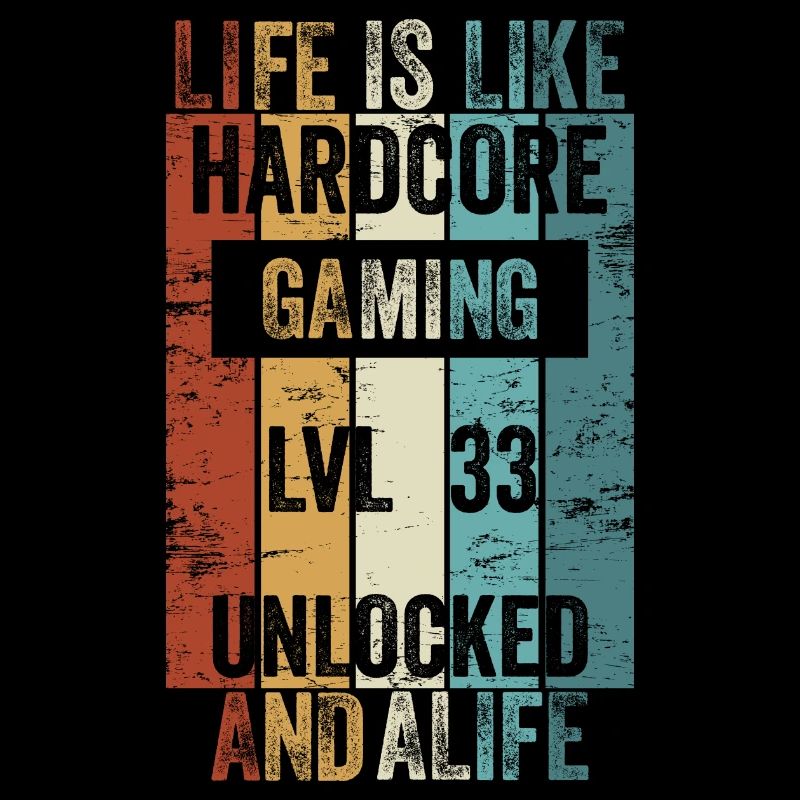Level 33 Life is like Hardcore Gaming