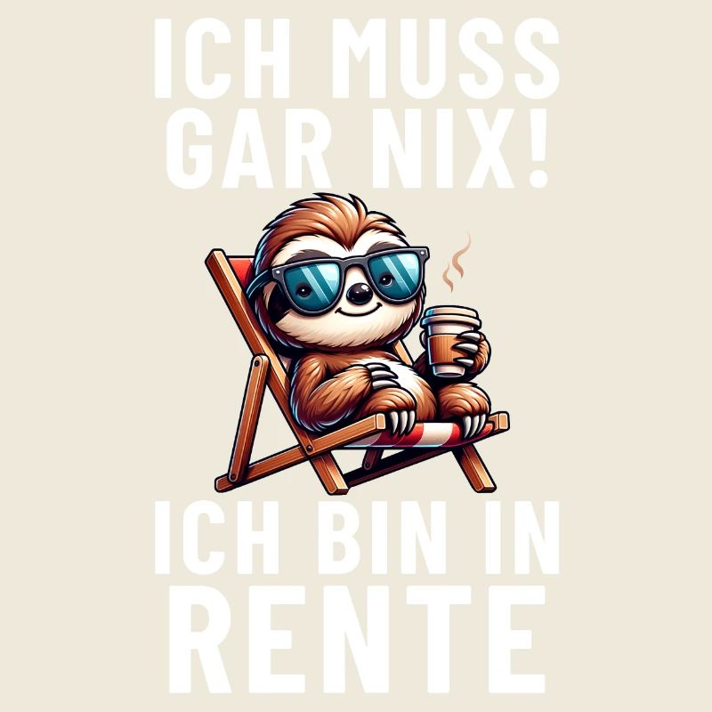 Ich muss gar nix! ich bin in Rente Faultier