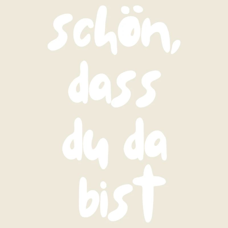 schön, dass du da bist