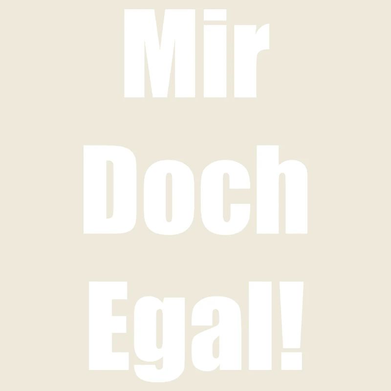 Mir Doch Egal!