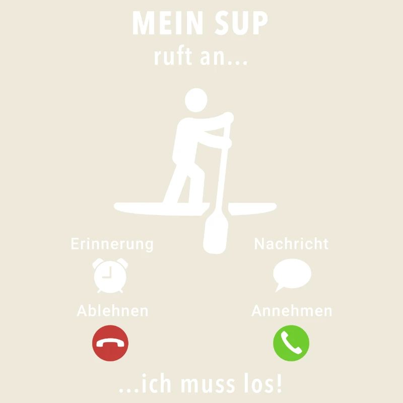 Mein SUP ruft an - ich muss los - Spruch