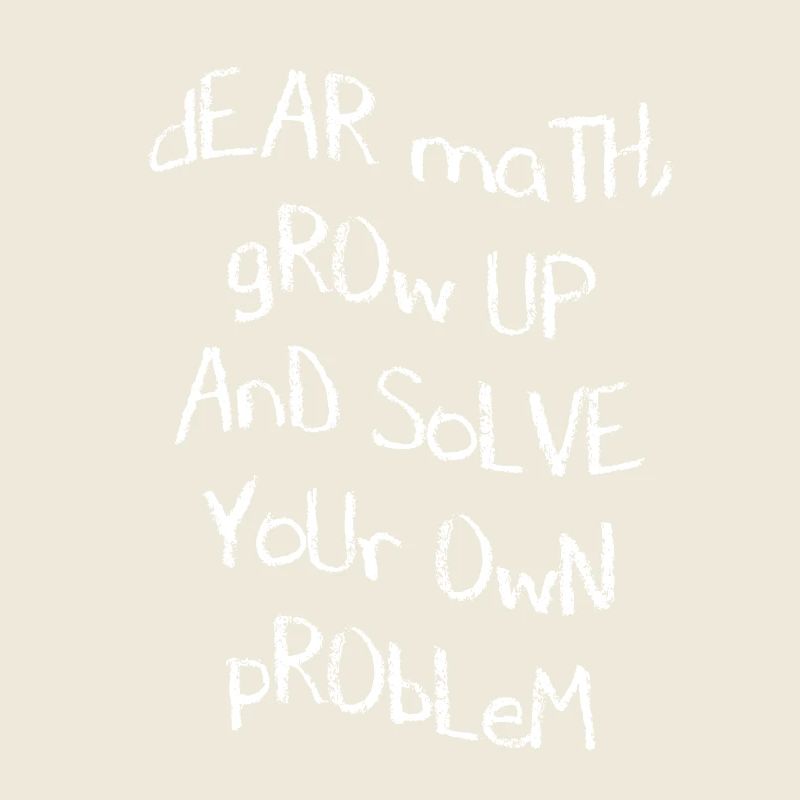 Dear Math, grow up and solve your own Problem
