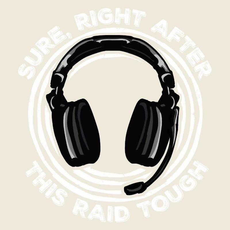 Sure Right After This Raid Though Lustiger Gamer