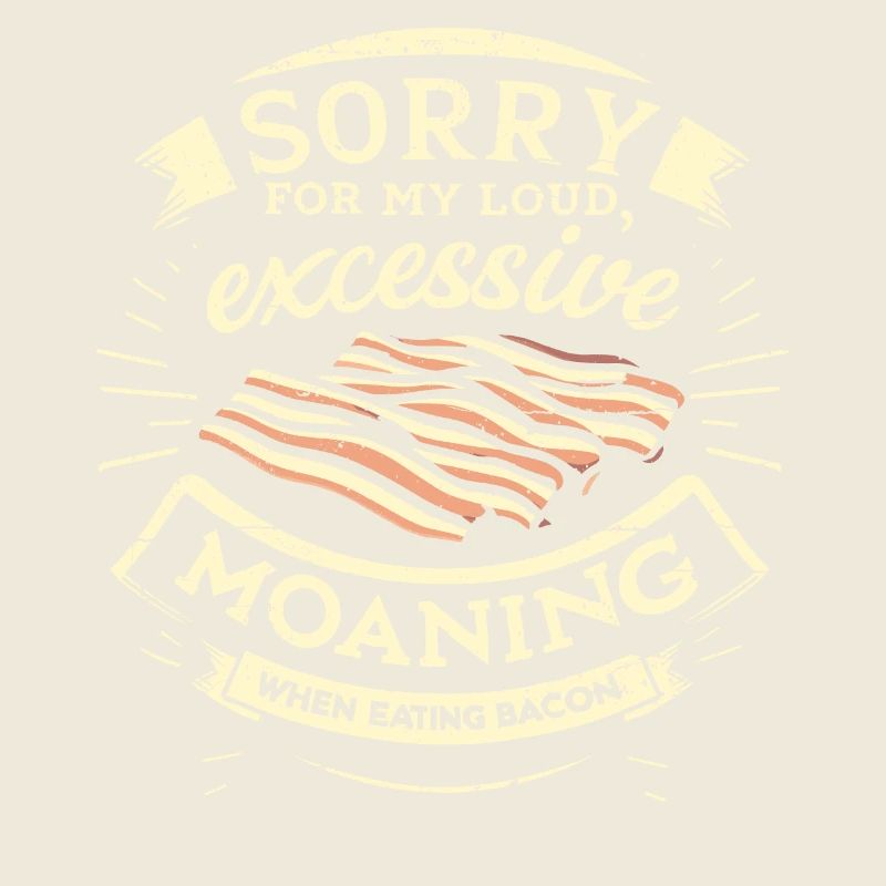 Sorry For Moaning While Eating Bacon.