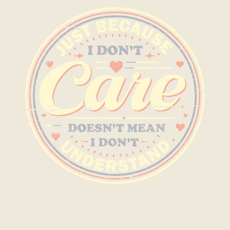 Just Because I Don't Care