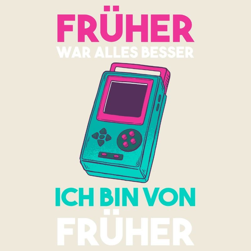 Früher War Alles Besser Ich Bin Von Früher