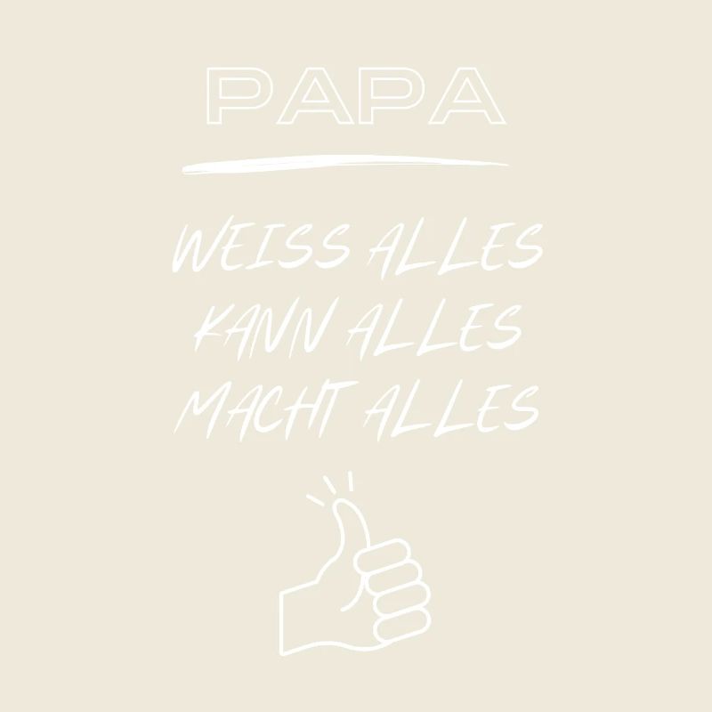 Dad, knows everything, can do everything, does everything!