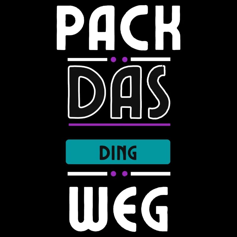 Pack das Ding weg, zweideutiger Spruch