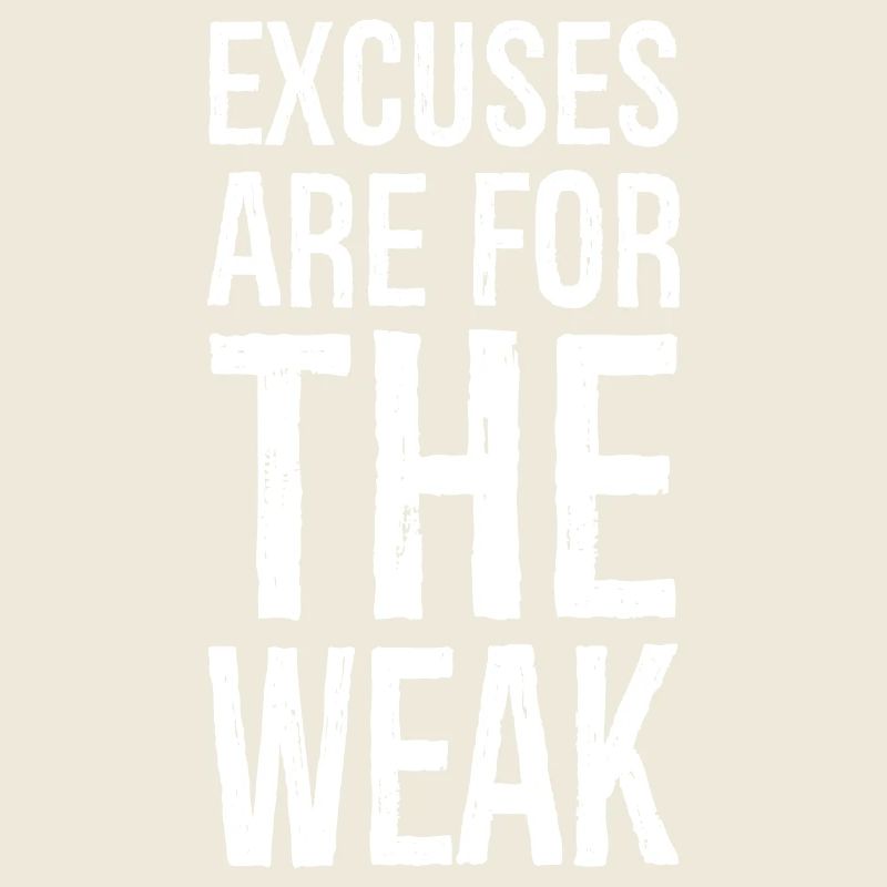 Les excuses sont pour les faibles