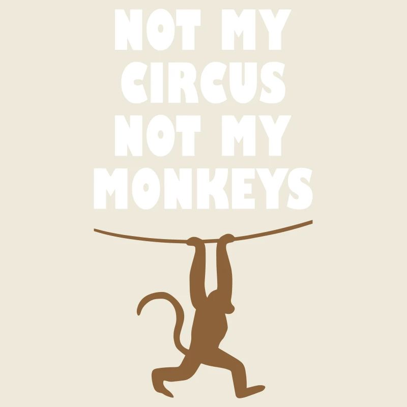 Pas mon cirque, pas mes singes