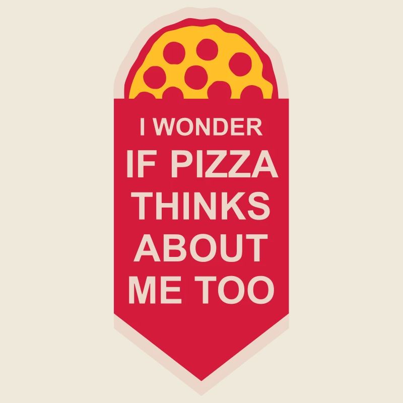 pizza thinks about me