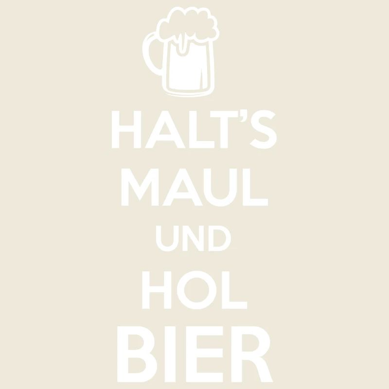 halt's maul und hol bier
