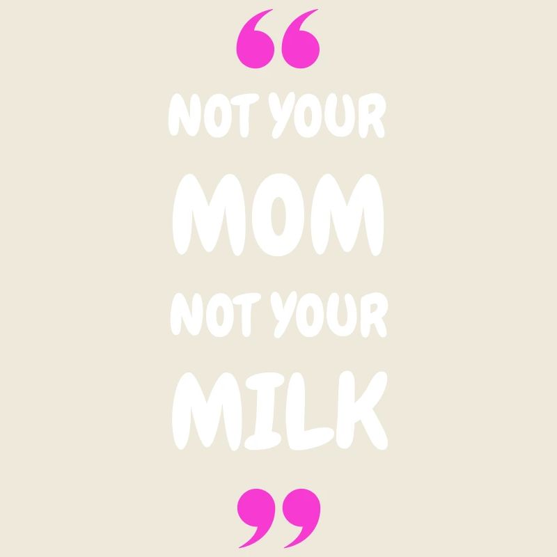 Pas ta maman, pas ton lait