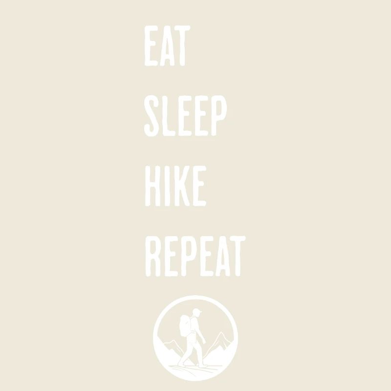 Eat Sleep Hike Repeat - Hiker's Routine