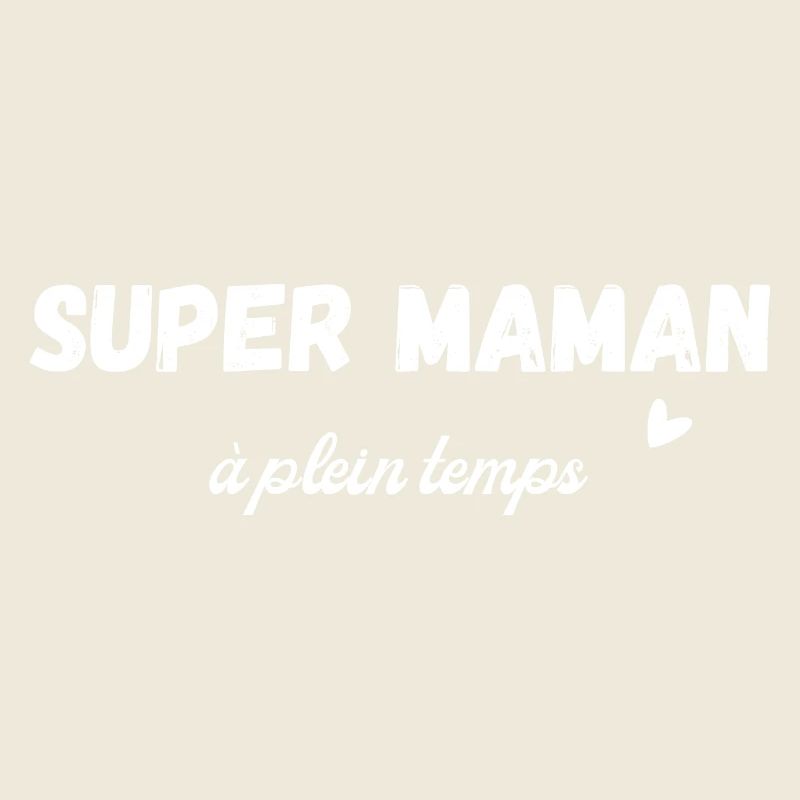 Super maman à temps plein