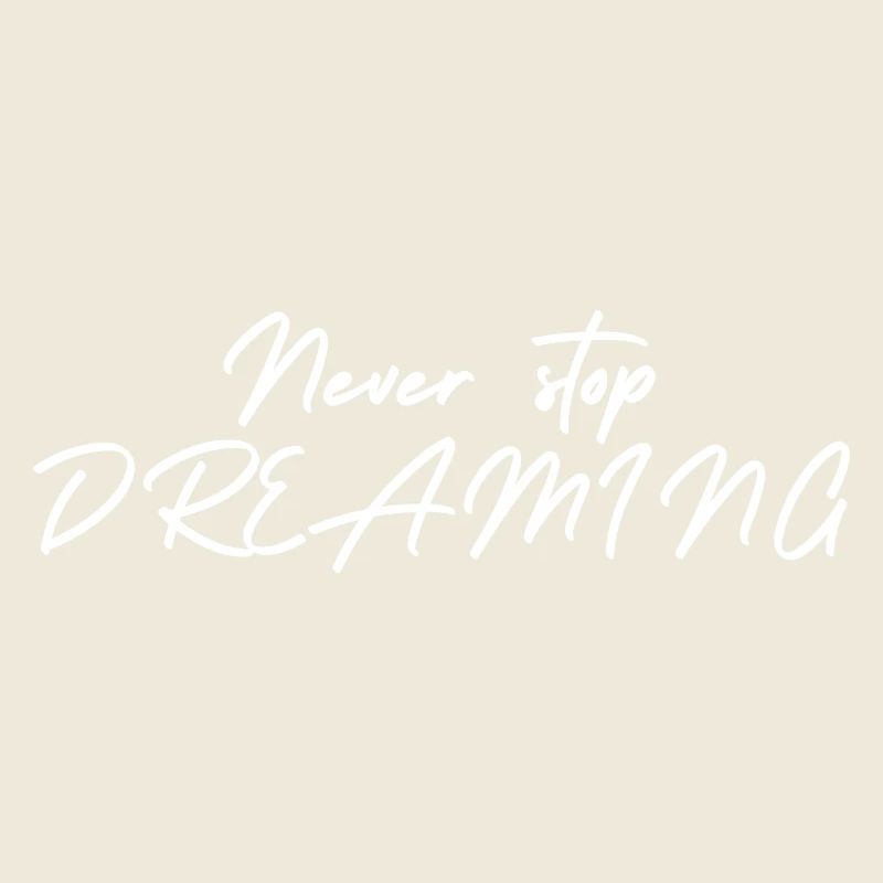 Never stop DREAMING