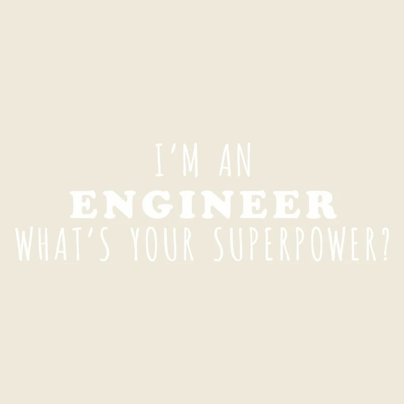 Engineer Superpower Inspirational Quote