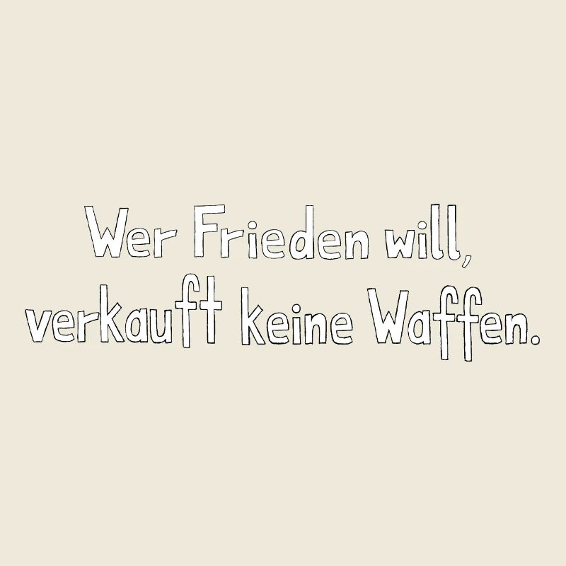 Wer Frieden will, verkauft keine Waffen.