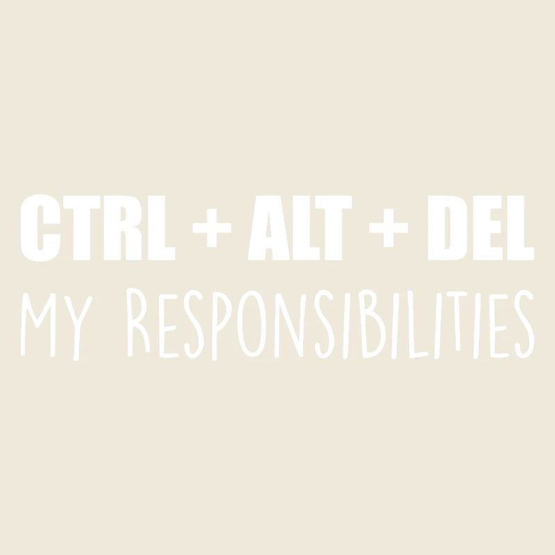 ctrl + alt + del : my responsibilities