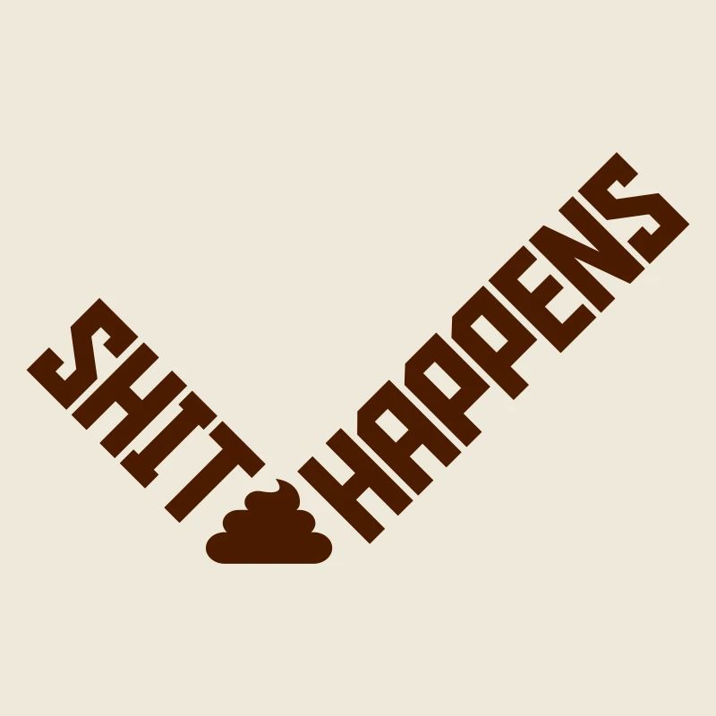 Zitat Shit happens Humor