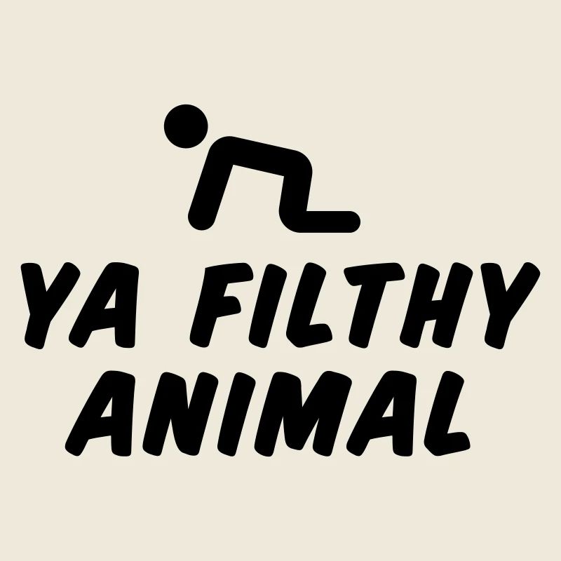 Ya Filthy Animal