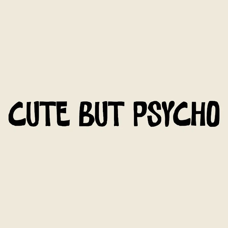 Cute But Psycho Minimal Statement Design