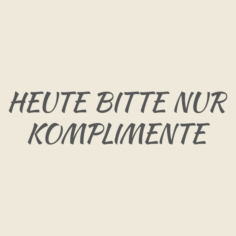 Today please only compliments