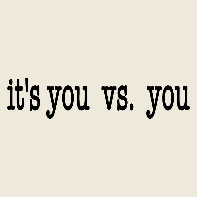 it's you vs. you - black