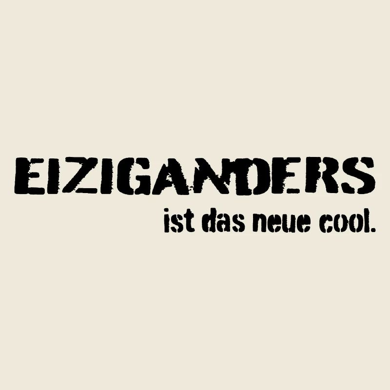 Einziganders ist das neue cool