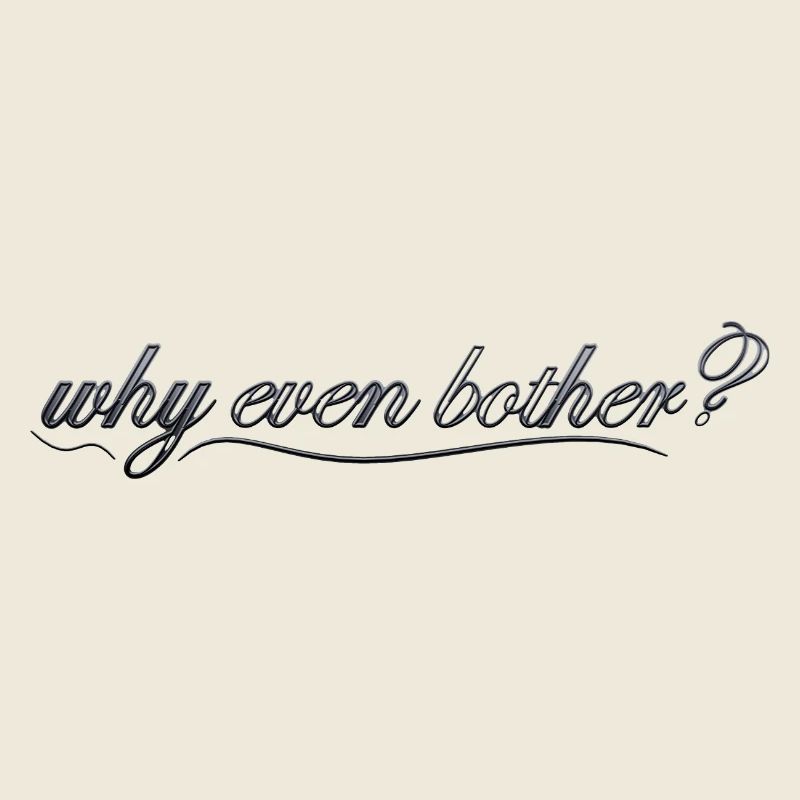 why even bother?